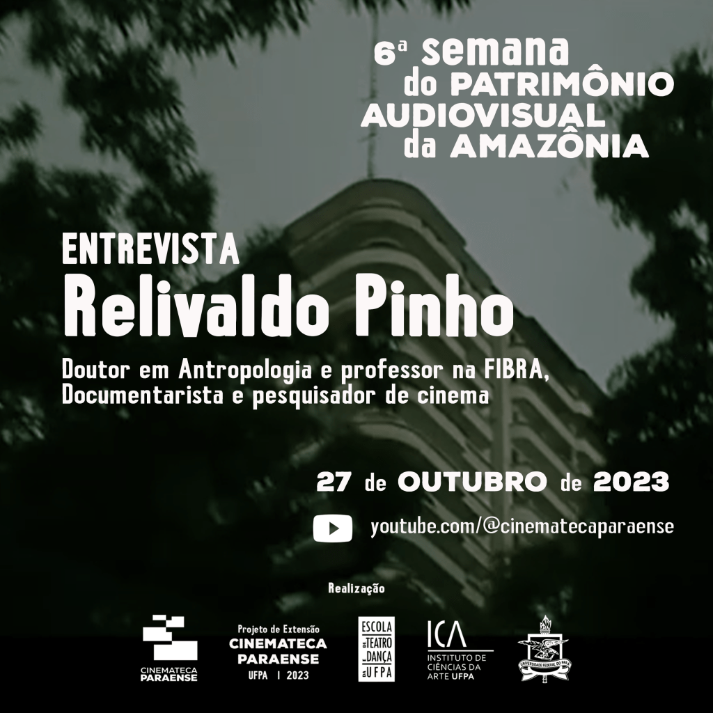 6ª Semana do Patrimônio Audiovisual da Amazônia – Entrevista com Relivaldo&nbsp;Pinho